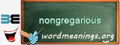 WordMeaning blackboard for nongregarious